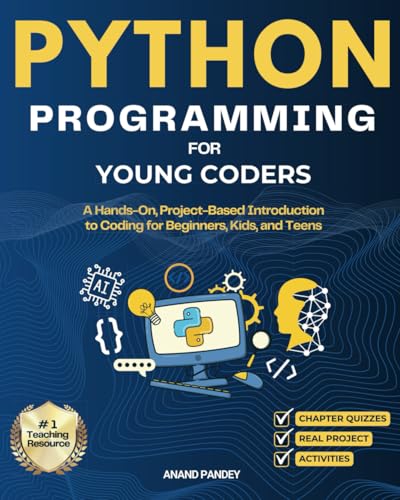 Python Programming for Young Coders: A Hands-On, Project-Based Introduction to Coding for Beginners, Kids, and Teens - Paperback