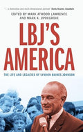 Lbj's America: The Life and Legacies of Lyndon Baines Johnson - Hardcover