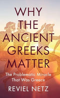 Why the Ancient Greeks Matter - Hardcover