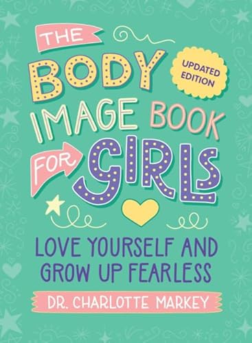 The Body Image Book for Girls Updated Edition: Love Yourself and Grow Up Fearless - Paperback