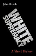 White Supremacy: A Short History - Hardcover