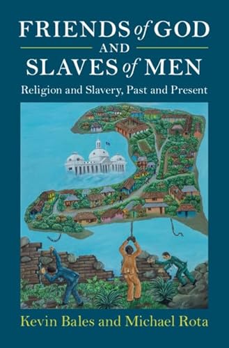 Friends of God and Slaves of Men: Religion and Slavery, Past and Present - Hardcover