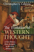 The Evolution of Western Thought: Volume 1, from the Ancient World to Late Antiquity: A New History, from Antiquity to the Early Modern Era - Hardcover