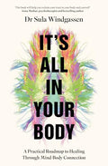 It's All in Your Body: A Practical Roadmap to Healing Through Mind-Body Connection - Hardcover