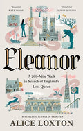 Eleanor: A 200-Mile Walk in Search of England's Lost Queen - Hardcover
