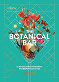 The Botanical Bar: 50 Intoxicating Ingredients and Bespoke Cocktails - Hardcover