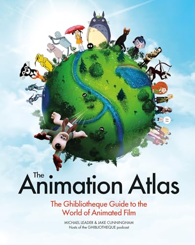 The Animation Atlas: The Ghibliotheque Guide to the World of Animated Film - Hardcover