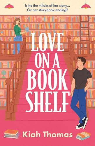 Love on a Bookshelf: A Cosy Bookshop Is the Setting for a Meet-Cute in This Enemies-To-Lovers Romance - Paperback