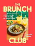 The Brunch Club: Delicious Recipes and Hosting Tips for Feeding Friends - Hardcover