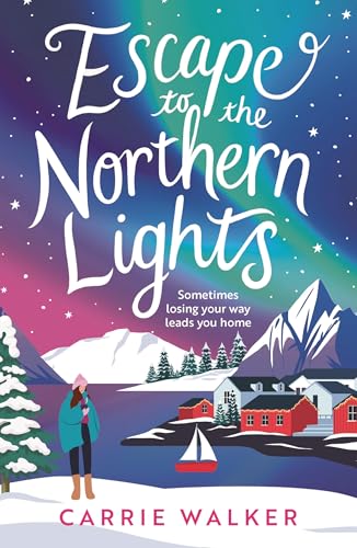 Escape to the Northern Lights: A Hilarious and Heartwarming Escapist Romance, Perfect to Curl Up with - Paperback