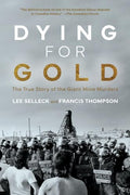 Dying For Gold: The True Story of the Giant Mine Murders - Paperback