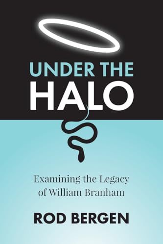 Under The Halo: Examining the Legacy of William Branham - Paperback