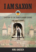 I am Saxon: A History of the Transylvanian Saxons - Paperback