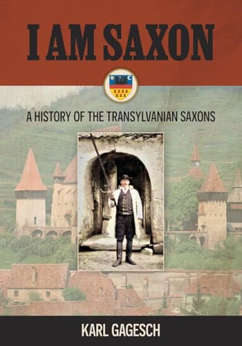 I am Saxon: A History of the Transylvanian Saxons - Paperback