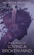The Burden of Loving a Broken Mind - Paperback