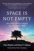 Space Is Not Empty: How Hidden Fields Are Shaping Your Life and Our World - Paperback