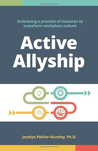 Active Allyship: Embracing a practice of inclusion to transform workplace culture - Paperback