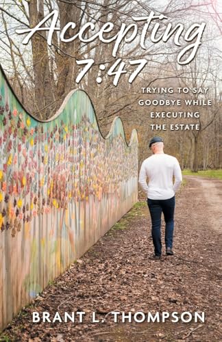 Accepting 7: 47: Trying to Say Goodbye While Executing the Estate - Paperback