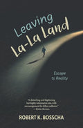 Leaving La-La Land: Escape to Reality - Paperback