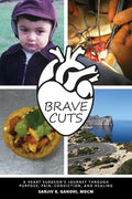Brave Cuts: A Heart Surgeon's Journey through Purpose, Pain, Conviction, and Healing - Paperback