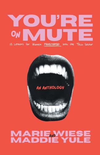 You're on Mute: 13 Lessons for Women Frustrated with the Tech Sector - Paperback