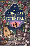 The Princess of Potential: A Humorous Romantic Fantasy - Paperback