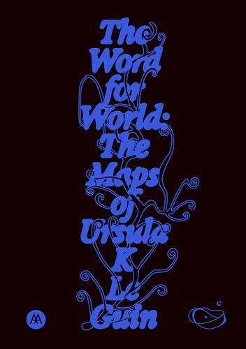 The Word for World: The Maps of Ursula K. Le Guin - Paperback