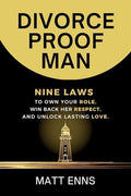 Divorce-Proof Man: Nine Laws to Own Your Role, Win Back Her Respect, And Unlock Lasting Love - Paperback