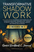 Transformative Shadow Work: Guide, Workbook & Journal-The 3-Step System to Embrace Your Hidden Self and Transcend Emotional Triggers & Past Traumas to - Paperback