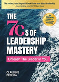 The 7Cs of Leadership Mastery: Unleash The Leader In You - Paperback