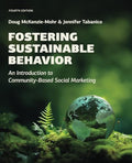 Fostering Sustainable Behavior: An Introduction to Community-Based Social Marketing (Fourth Edition) - Paperback