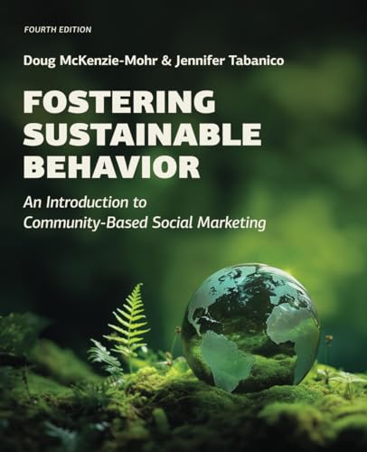 Fostering Sustainable Behavior: An Introduction to Community-Based Social Marketing (Fourth Edition) - Paperback