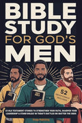 Bible Study For God's Men: 33 Old Testament Stories To Strengthen Your Faith, Sharpen Your Leadership & Stand Boldly in Today's Battles No Matter The - Paperback