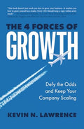 The 4 Forces of Growth: Defy the Odds and Keep Your Company Scaling - Paperback