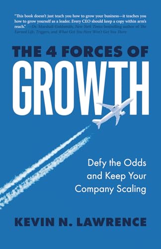 The 4 Forces of Growth: Defy the Odds and Keep Your Company Scaling - Paperback