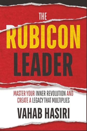 The Rubicon Leader: Master Your Inner Revolution and Create a Legacy That Multiplies - Hardcover