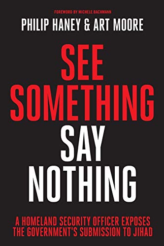See Something, Say Nothing: A Homeland Security Officer Exposes the Government's Submission to Jihad - Paperback