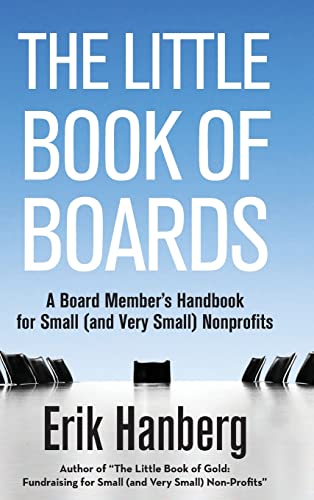 The Little Book of Boards: A Board Member's Handbook for Small (and Very Small) Nonprofits - Hardcover