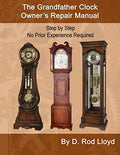 The Grandfather Clock Owner's Repair Manual, Step by Step No Prior Experience Required - Paperback