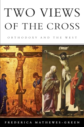 Two Views of the Cross: Orthodoxy and the West - Paperback
