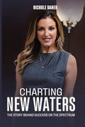 Charting New Waters: The Story Behind Success on The Spectrum - Paperback