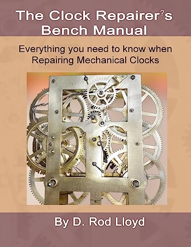 Clock Repairers Bench Manual, Everything you need to know When Repairing Mechanical Clocks - Paperback