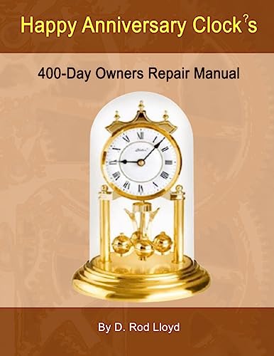 Happy Anniversary Clock's: 400-Day Owners Repair Manual, Step by Step - Paperback