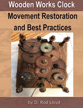 Wooden Works Clock Movement Restoration & Best Practices - Paperback