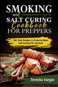 Smoking and Salt Curing Cookbook FOR PREPPERS: 100+ Best Recipes to Preserve Meat and Seafood for Survival - Paperback
