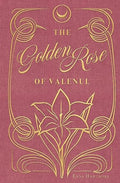The Golden Rose Of Valenul - Paperback