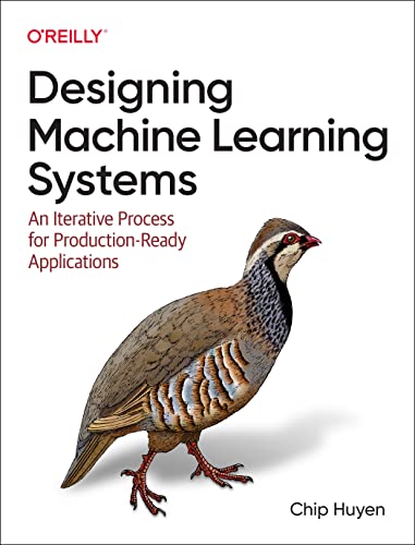 Designing Machine Learning Systems: An Iterative Process for Production-Ready Applications - Paperback