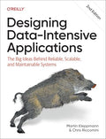 Designing Data-Intensive Applications: The Big Ideas Behind Reliable, Scalable, and Maintainable Systems - Paperback