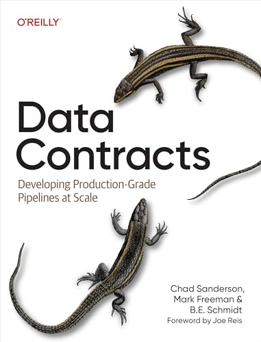 Data Contracts: Developing Production-Grade Pipelines at Scale - Paperback