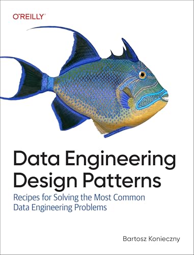 Data Engineering Design Patterns: Recipes for Solving the Most Common Data Engineering Problems - Paperback
